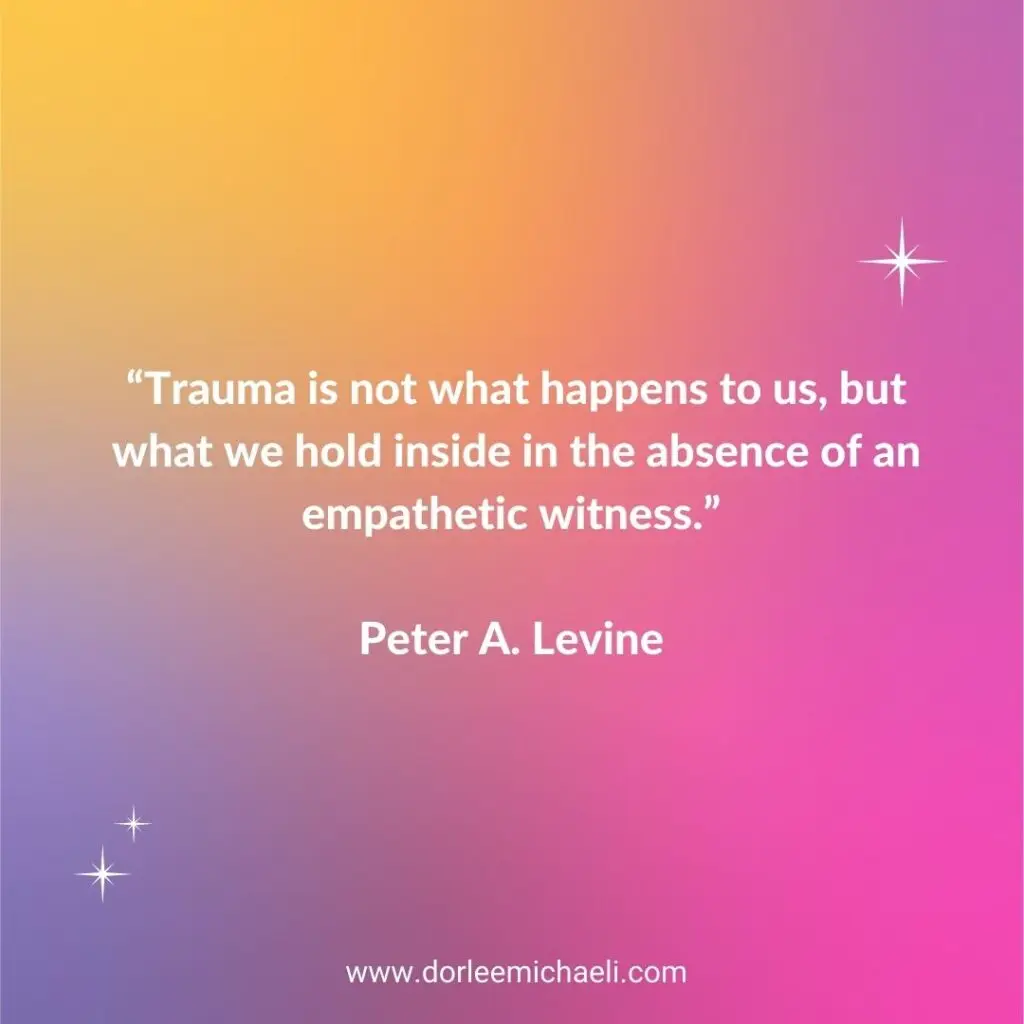 Peter A Levine trauma and empathetic witness quote