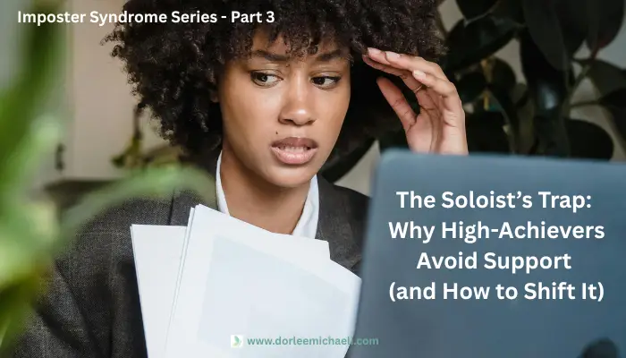 Read more about the article The Soloist’s Trap: Why High-Achievers Avoid Support (and How to Shift It)